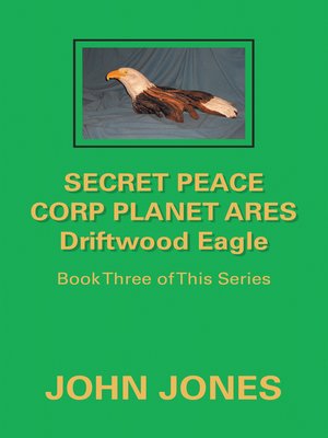 cover image of Secret Peace Corp Planet Ares Driftwood Eagle